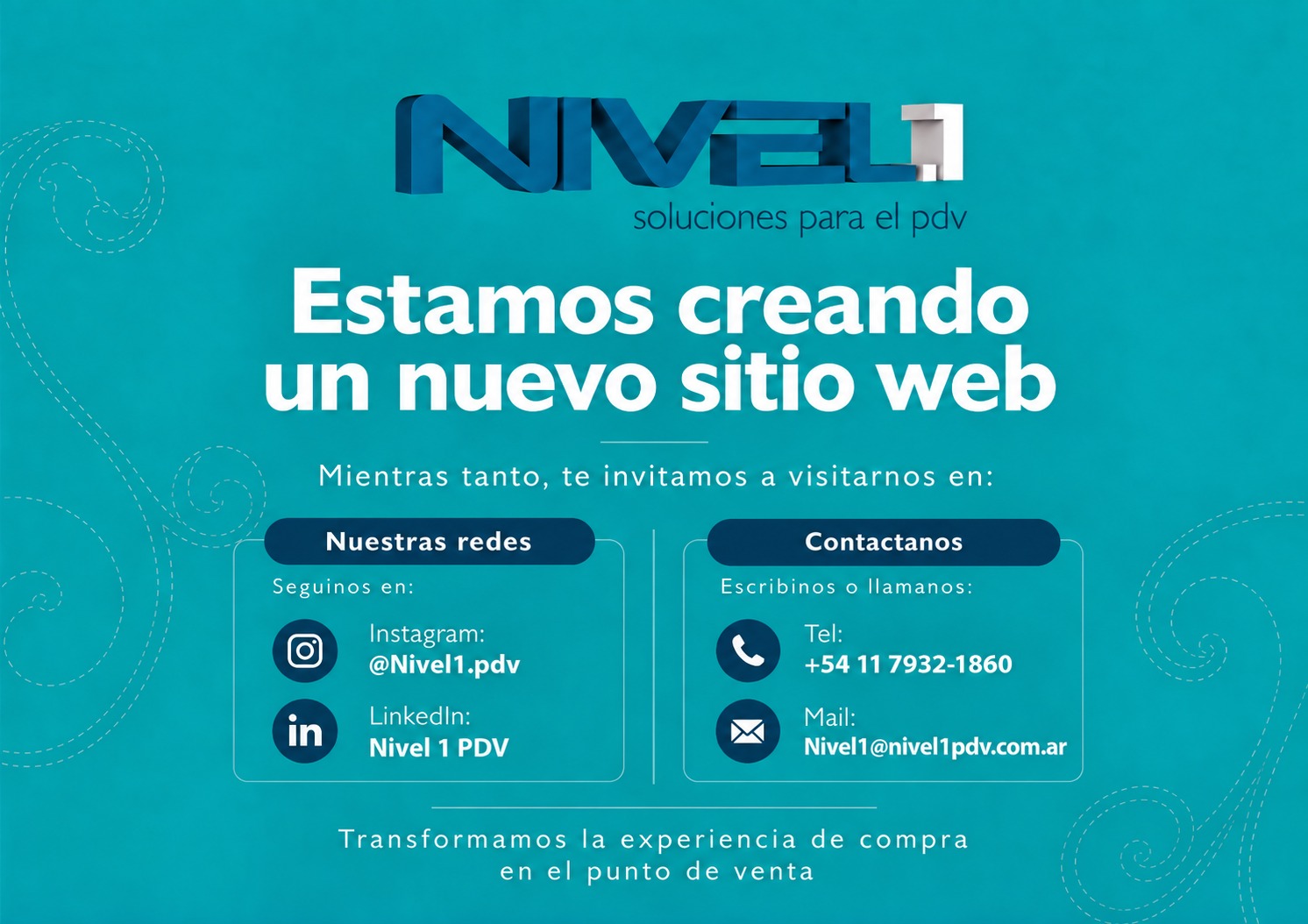 Nivel 1 PDV. Estamos creando un nuevo sitio web. Instagram: @Nivel1.pdv. LinkedIn: Nivel 1 PDV. Teléfono: +54 11 7932-1860. Correo: Nivel1@nivel1pdv.com.ar.